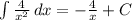  \int\limits { \frac{4}{ x^{2} } } \, dx =- \frac{4}{x}+C 
