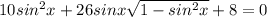 10sin^2x+26sinx\sqrt{1-sin^2x}+8=0
