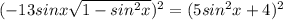 (-13sinx\sqrt{1-sin^2x})^2=(5sin^2x+4)^2