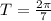 T= \frac{2 \pi }{7} 