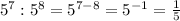 5^7:5^8=5^{7-8}=5^{-1}= \frac{1}{5} 
