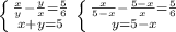  \left \{ {{ \frac{x}{y} - \frac{y}{x} = \frac{5}{6} } \atop {x+y=5}} \right. \left \{ {{ \frac{x}{5-x}- \frac{5-x}{x} = \frac{5}{6} } \atop {y=5-x}} \right. 