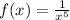 f(x)= \frac{1}{x^5} 