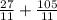 \frac{27}{11} + \frac{105}{11} 
