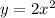 y=2x^{2}