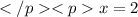 </p
<px=2