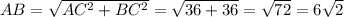 \\AB=\sqrt{AC^2+BC^2}=\sqrt{36+36}=\sqrt{72}=6\sqrt2