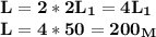 \bf L=2*2L_1=4L_1\\
L=4*50=200_M