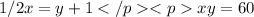 1/2x=y+1 </p
<pxy=60