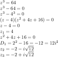 z ^3 =64
\\\
z ^3 -64=0
\\\
z ^3 -4^3=0
\\\
(z-4)(z^2+4z+16)=0
\\\
z-4=0
\\\
z_1=4
\\\
z^2+4z+16=0
\\\
D_1=2^2-16=-12=12i^2
\\\
z_2=-2-i \sqrt{12} 
\\\
z_3=-2+i \sqrt{12} 