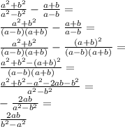 \frac{a^2+b^2}{a^2-b^2}-\frac{a+b}{a-b}=\\ \frac{a^2+b^2}{(a-b)(a+b)}-\frac{a+b}{a-b}=\\ \frac{a^2+b^2}{(a-b)(a+b)}-\frac{(a+b)^2}{(a-b)(a+b)}=\\ \frac{a^2+b^2-(a+b)^2}{(a-b)(a+b)}=\\ \frac{a^2+b^2-a^2-2ab-b^2}{a^2-b^2}=\\ -\frac{2ab}{a^2-b^2}=\\ \frac{2ab}{b^2-a^2}
