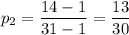 p_2=\dfrac{14-1}{31-1}=\dfrac{13}{30}