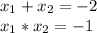 x_1+x_2=-2\\ x_1*x_2=-1