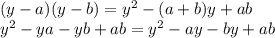 (y-a)(y-b)=y^2-(a+b)y+ab
\\\
y^2-ya-yb+ab=y^2-ay-by+ab