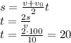 s= \frac{v+v_0}{2}t
\\\
t= \frac{2s}{v} 
\\\
t= \frac{2\cdot100}{10}=20 