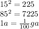 15^2=225
\\\
85^2=7225
\\\
1a= \frac{1}{100} ga