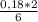  \frac{0,18*2}{6} 