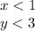 x<1\\
y<3\\
