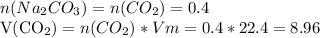 n(Na_2CO_3) = n (CO_2) = 0.4

V(CO_2) = n(CO_2) * Vm = 0.4 * 22.4 = 8.96