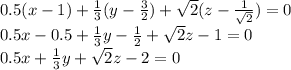0.5(x-1)+ \frac{1}{3}(y- \frac{3}{2}) +\sqrt{2}(z- \frac{1}{ \sqrt{2} } )=0 \\ 
0.5x-0.5+\frac{1}{3}y- \frac{1}{2}+ \sqrt{2}z-1=0 \\ 
0.5x+\frac{1}{3}y+ \sqrt{2}z-2=0