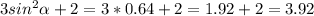 3sin^{2} \alpha +2=3*0.64+2= 1.92+2=3.92