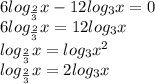 6log_{\frac{2}{3}}x-12log_{3}x=0\\ 
 6log_{\frac{2}{3}}x=12log_{3}x\\
 log_{\frac{2}{3}}x=log_{3}x^2\\
log_{\frac{2}{3}}x=2log_{3}x \\
