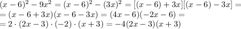 (x-6)^2-9x^2=(x-6)^2-(3x)^2=[(x-6)+3x][(x-6)-3x]=\\
=(x-6+3x)(x-6-3x)=(4x-6)(-2x-6)=\\
=2\cdot(2x-3)\cdot(-2)\cdot(x+3)=-4(2x-3)(x+3)