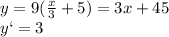y=9( \frac{x}{3} +5)=3x+45
\\\
y`=3