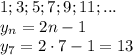 1;3;5;7;9;11;...
\\\
y_n=2n-1
\\\
y_7=2\cdot7-1=13