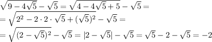 \sqrt{9-4\sqrt{5}}-\sqrt{5}=\sqrt{4-4\sqrt{5}+5}-\sqrt{5}=
\\\
=\sqrt{2^2-2\cdot2\cdot\sqrt{5}+(\sqrt{5})^2}-\sqrt{5}=
\\\
=\sqrt{(2-\sqrt{5})^2}-\sqrt{5}=|2-\sqrt{5}|-\sqrt{5}=\sqrt{5}-2-\sqrt{5}=-2