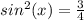 sin^2(x)=\frac{3}{4}