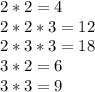 2*2=4\\
2*2*3=12\\
2*3*3=18\\
3*2=6\\
3*3=9\\
