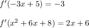 f'(-3x+5)=-3\\\\
f'(x^2+6x+8)=2x+6