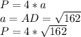P=4*a\\a=AD=
\sqrt{162} \\P=4*\sqrt{162}