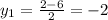 y_{1}=\frac{2-6}{2}=-2