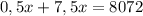 0,5x+ 7,5x=8072