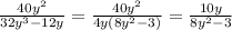 \frac{40y^2}{32y^3-12y}=\frac{40y^2}{4y(8y^2-3)}=\frac{10y}{8y^2-3}