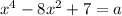 x^4-8x^2+7=a