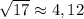 \sqrt{17} \approx 4,12