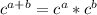 c^{a+b}=c^a*c^b