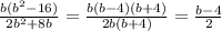 \frac{b(b^2-16)}{2b^2+8b}=\frac{b(b-4)(b+4)}{2b(b+4)}=\frac{b-4}{2}