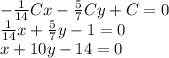 -\frac{1}{14}Cx-\frac{5}{7}Cy+C=0\\
\frac{1}{14}x+\frac{5}{7}y-1=0\\ x+10y-14=0