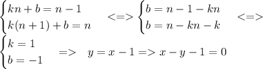 \begin{cases} kn+b=n-1 \\ k(n+1)+b=n \end{cases} \begin{cases} b=n-1-kn \\ b=n-kn-k \end{cases} \\
\begin{cases} k=1 \\ b=-1 \end{cases} = \ \ y=x-1= x-y-1=0