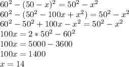 60^2-(50-x)^2=50^2-x^2\\
60^2-(50^2-100x+x^2)=50^2-x^2\\
60^2-50^2+100x-x^2=50^2-x^2\\
100x=2*50^2-60^2\\
100x=5000-3600\\
100x=1400\\
x=14\\
