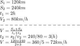 S_1 = 120 km\\
S_2 = 240 km\\
t_1 = 2h\\
V_2 = 80 km/h\\
-----------------\\
V = \frac{S_1 + S_2}{t_1 + t_2}\\
t_2 = s_2 / v_2 = 240 / 80 = 3 (h)\\
V = \frac{120 + 240 }{2 + 3} = 360/5 = 72 km/h