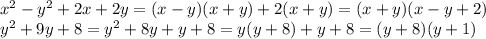 x^2-y^2+2x+2y=(x-y)(x+y)+2(x+y)=(x+y)(x-y+2)
\\\
y^2+9y+8=y^2+8y+y+8=y(y+8)+y+8=(y+8)(y+1)