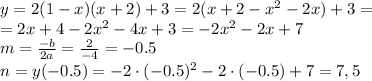 y=2(1-x)(x+2)+3=2(x+2-x^2-2x)+3=
\\\
=2x+4-2x^2-4x+3=-2x^2-2x+7
\\\
m= \frac{-b}{2a} = \frac{2}{-4} =-0.5
\\\
n=y(-0.5)=-2\cdot(-0.5)^2-2\cdot(-0.5)+7=7,5