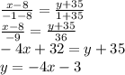 \frac{x-8}{-1-8}=\frac{y+35}{1+35}\\
\frac{x-8}{-9}=\frac{y+35}{36}\\
-4x+32=y+35\\
y=-4x-3\\
