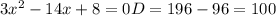 3x^2-14x+8=0
D=196-96=100
