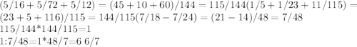 (5/16+5/72+5/12)=(45+10+60)/144=115/144 (1/5+1/23+1 1/115)=(23+5+116)/115=144/115 (7/18-7/24)=(21-14)/48=7/48

 115/144*144/115=1
 
1:7/48=1*48/7=6 6/7

